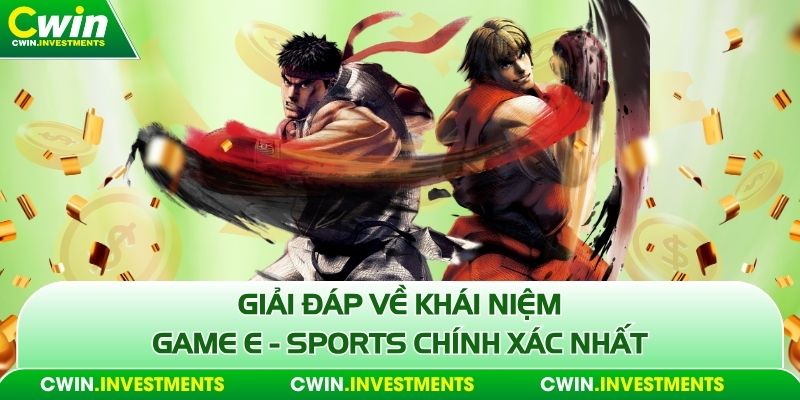 Giải đáp về khái niệm game E - Sports chính xác nhất