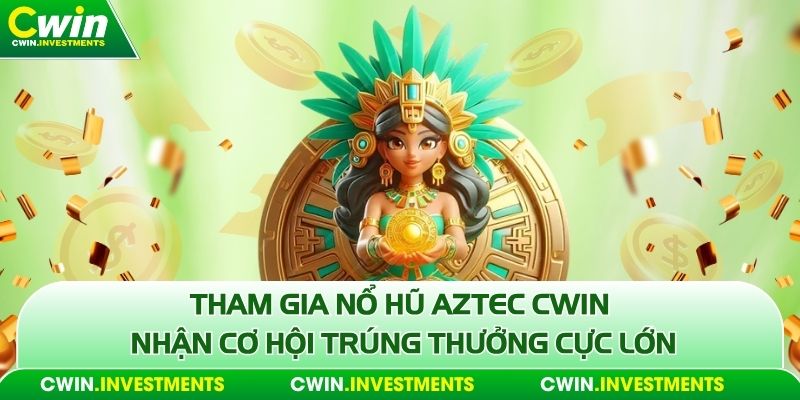 Tham gia nổ hũ aztec nhận cơ hội trúng thưởng