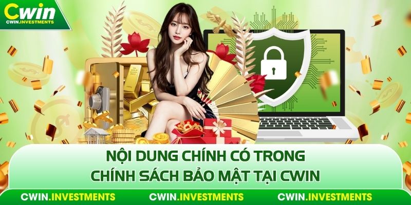 Nội dung chính có trong chính sách bảo mật tại Cwin