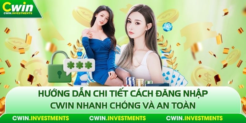 đăng nhập cwin hưỡng dẫn chi tiết cách đăng nhập