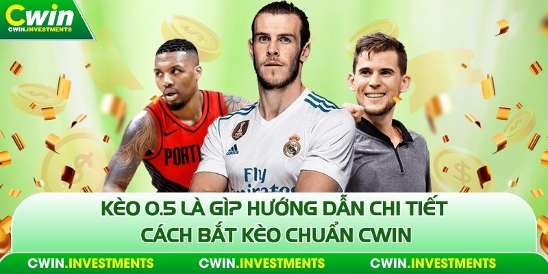 kèo 0.5 là gì đọc để hiểu thêm