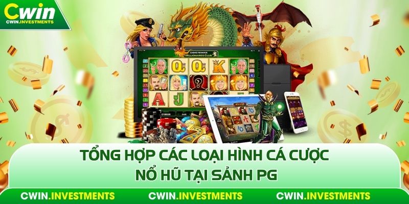 Tổng hợp các loại hình cá cược nổ hũ tại sảnh pg