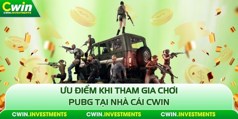 Ưu điểm khi tham gia chơi Pubg tại nhà cái Cwin